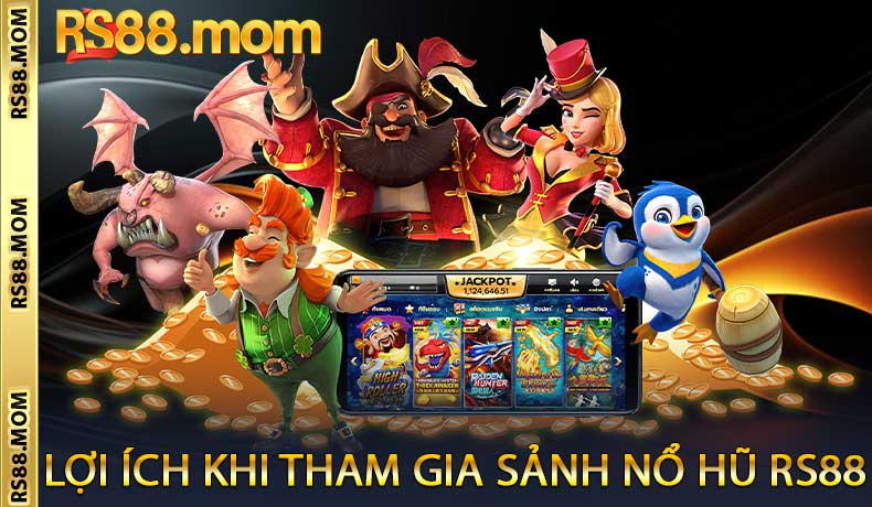 Lợi ích khi tham gia Sảnh Nổ hũ RS88