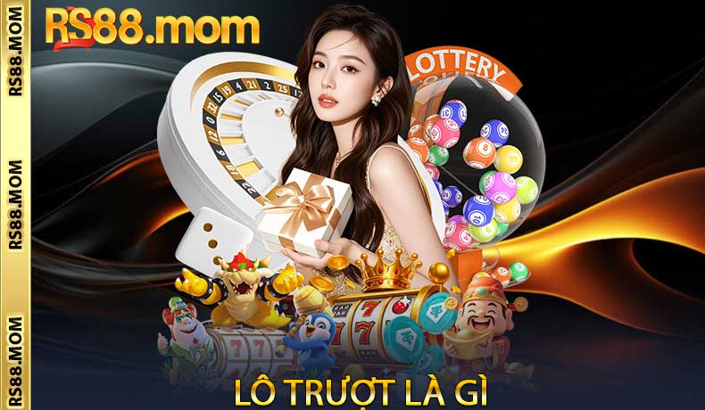 Lô Trượt Là Gì